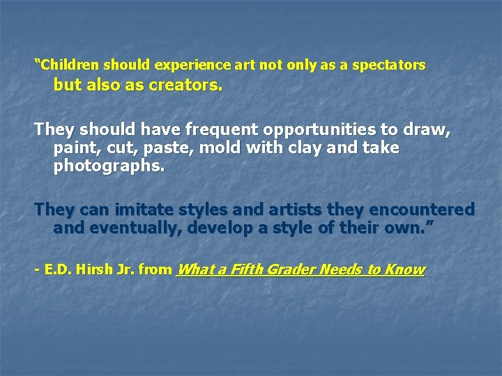 “Children should experience art not only as a spectators but also as creators. They “Children should experience art not only as a spectators but also as creators. They