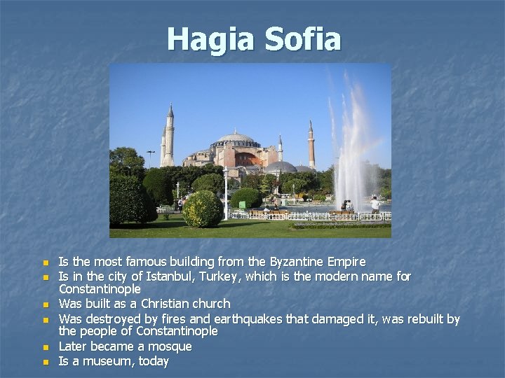 Hagia Sofia n n n Is the most famous building from the Byzantine Empire Hagia Sofia n n n Is the most famous building from the Byzantine Empire