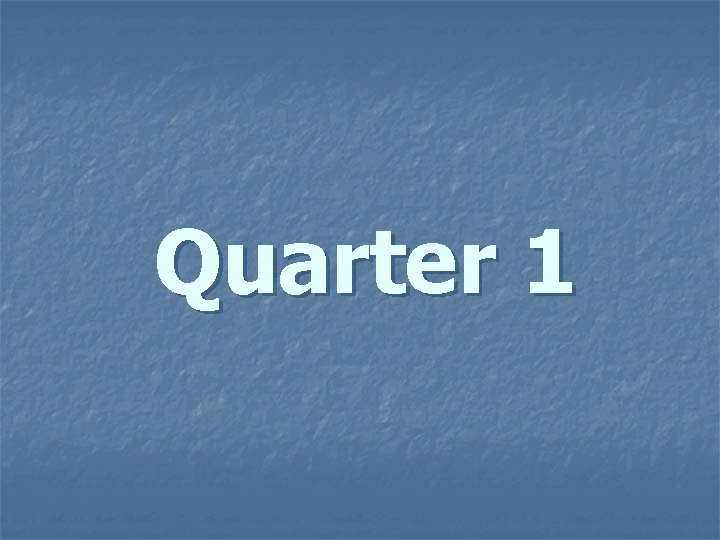 Quarter 1 Quarter 1
