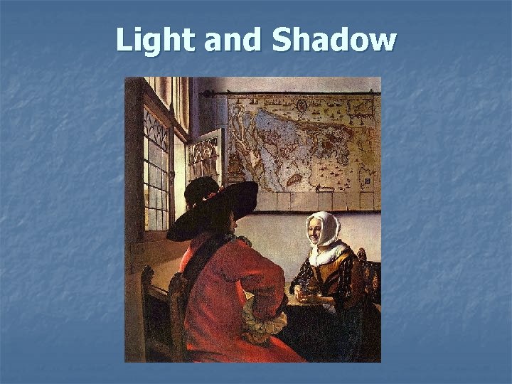 Light and Shadow Light and Shadow