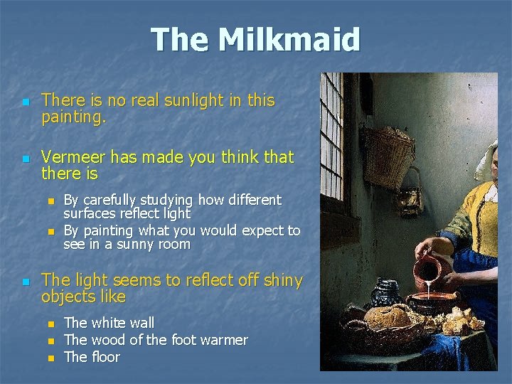 The Milkmaid n There is no real sunlight in this painting. n Vermeer has The Milkmaid n There is no real sunlight in this painting. n Vermeer has