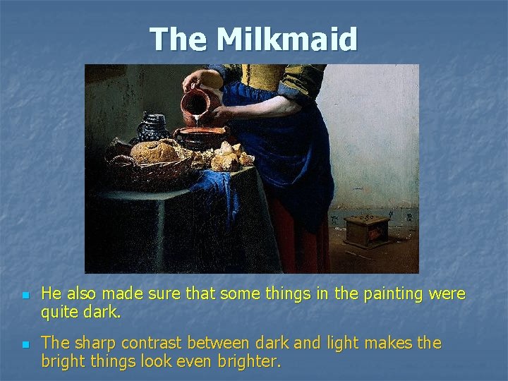 The Milkmaid n n He also made sure that some things in the painting The Milkmaid n n He also made sure that some things in the painting