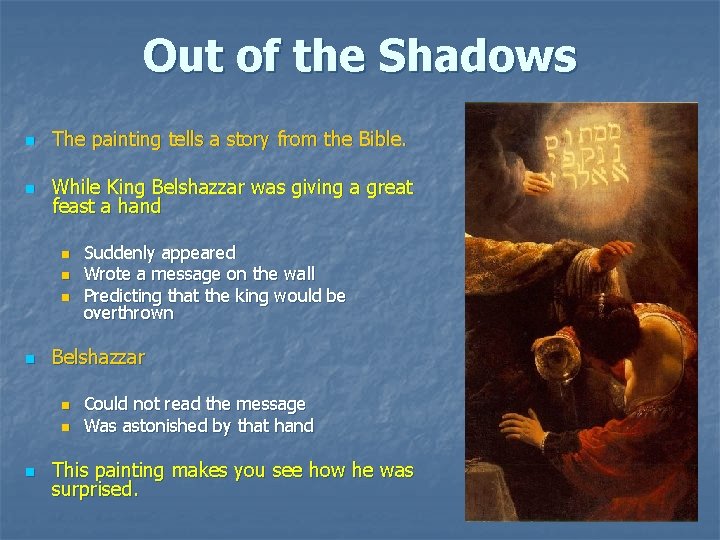 Out of the Shadows n The painting tells a story from the Bible. n Out of the Shadows n The painting tells a story from the Bible. n