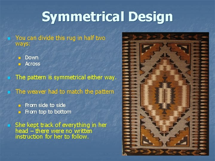 Symmetrical Design n You can divide this rug in half two ways: n n Symmetrical Design n You can divide this rug in half two ways: n n