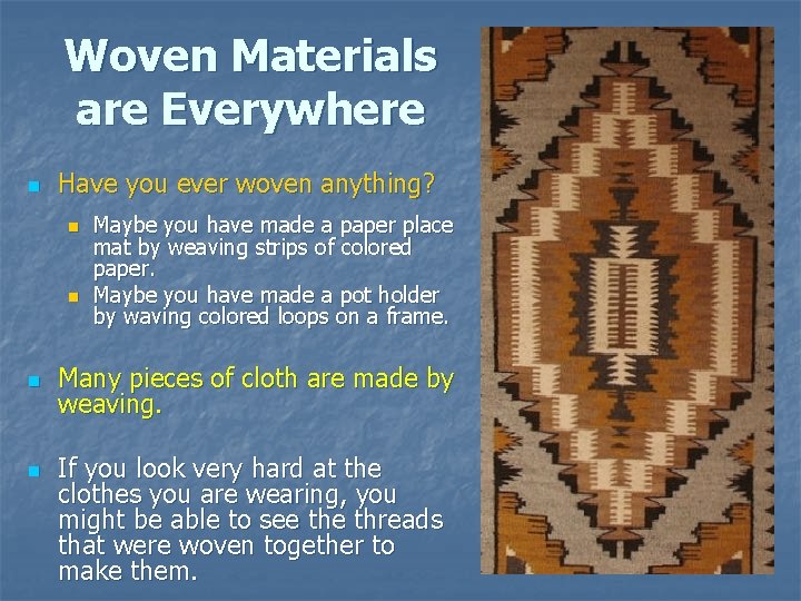 Woven Materials are Everywhere n Have you ever woven anything? n n Maybe you Woven Materials are Everywhere n Have you ever woven anything? n n Maybe you