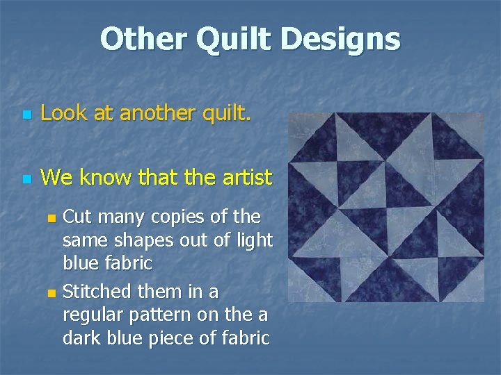 Other Quilt Designs n Look at another quilt. n We know that the artist Other Quilt Designs n Look at another quilt. n We know that the artist