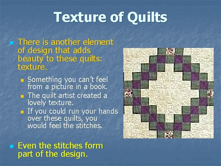 Texture of Quilts n There is another element of design that adds beauty to Texture of Quilts n There is another element of design that adds beauty to