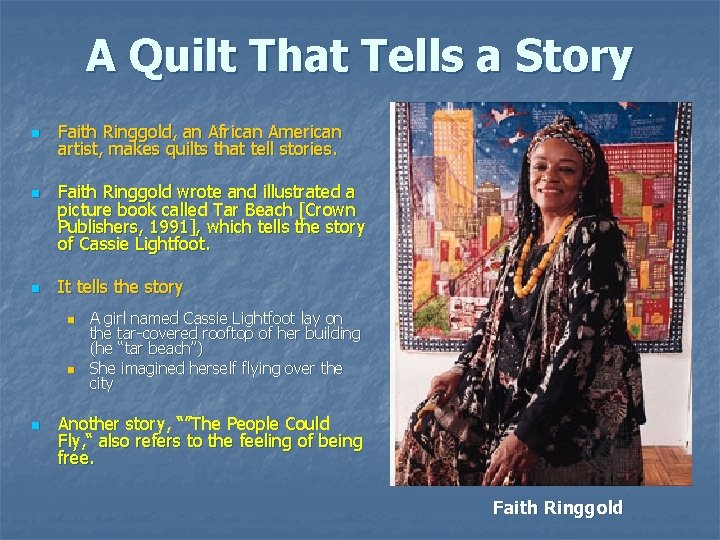 A Quilt That Tells a Story n n n Faith Ringgold, an African American A Quilt That Tells a Story n n n Faith Ringgold, an African American