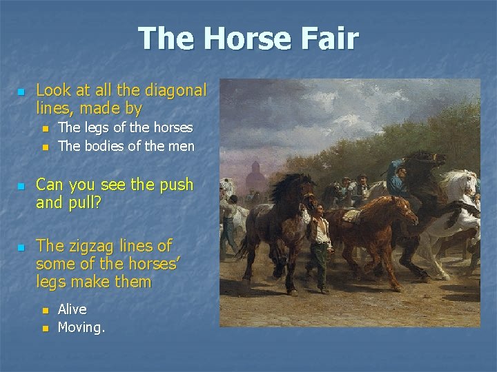 The Horse Fair n Look at all the diagonal lines, made by n n The Horse Fair n Look at all the diagonal lines, made by n n