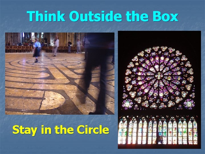 Think Outside the Box Stay in the Circle Think Outside the Box Stay in the Circle