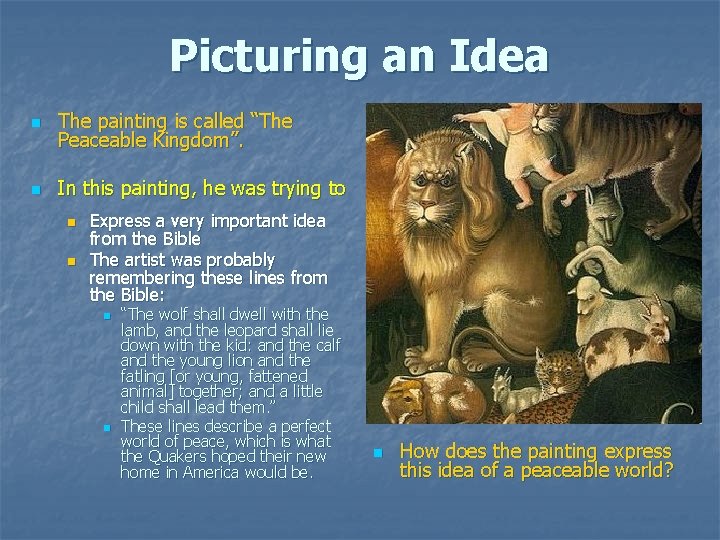 Picturing an Idea n The painting is called “The Peaceable Kingdom”. n In this Picturing an Idea n The painting is called “The Peaceable Kingdom”. n In this