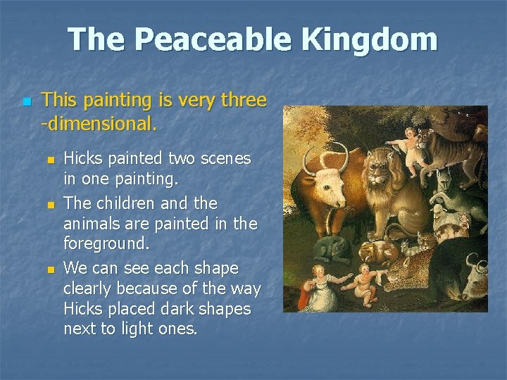 The Peaceable Kingdom n This painting is very three -dimensional. n n n Hicks The Peaceable Kingdom n This painting is very three -dimensional. n n n Hicks