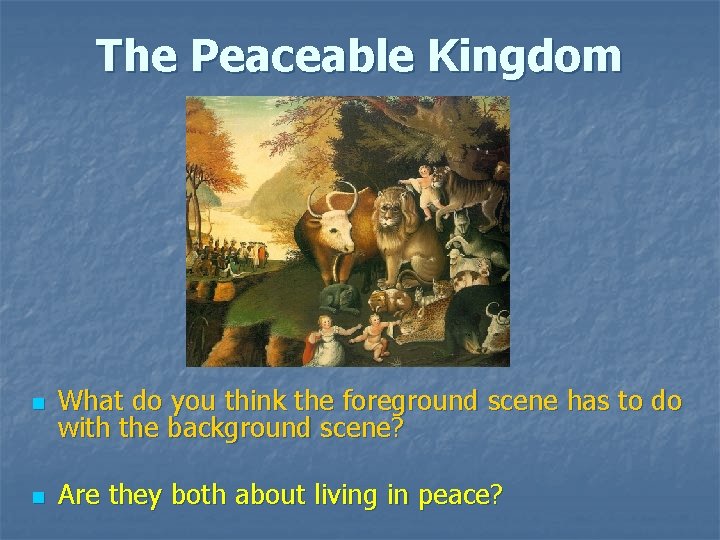 The Peaceable Kingdom n What do you think the foreground scene has to do The Peaceable Kingdom n What do you think the foreground scene has to do