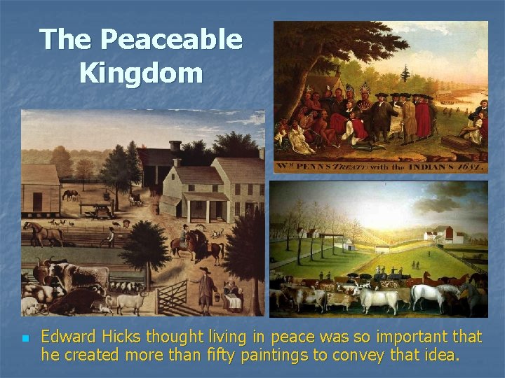 The Peaceable Kingdom n Edward Hicks thought living in peace was so important that The Peaceable Kingdom n Edward Hicks thought living in peace was so important that
