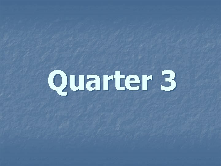 Quarter 3 Quarter 3