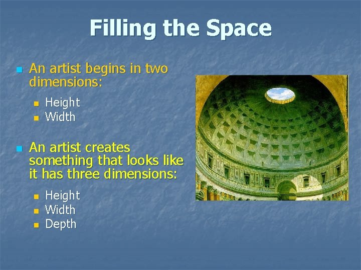 Filling the Space n An artist begins in two dimensions: n n n Height Filling the Space n An artist begins in two dimensions: n n n Height