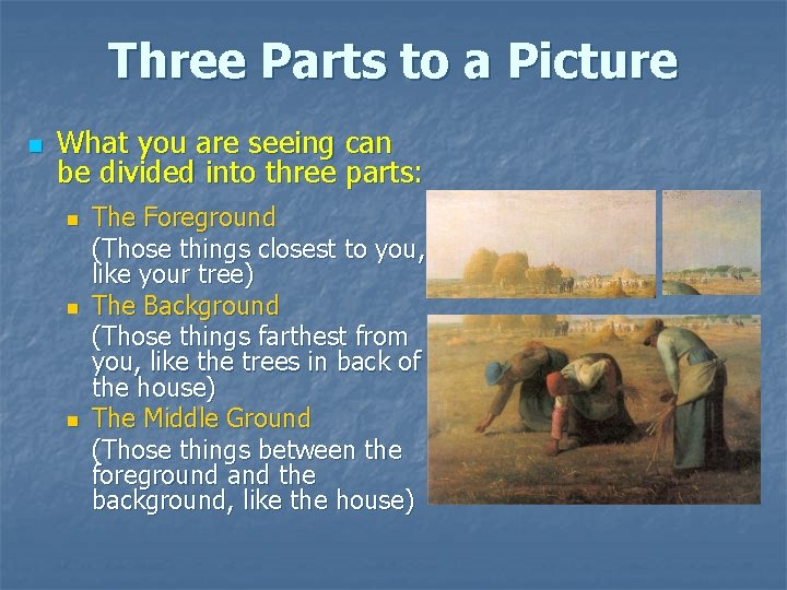 Three Parts to a Picture n What you are seeing can be divided into Three Parts to a Picture n What you are seeing can be divided into
