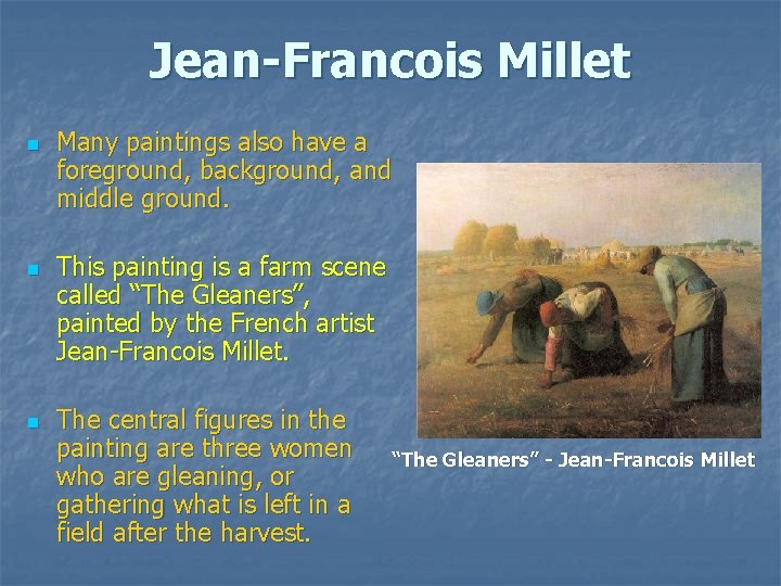 Jean-Francois Millet n n n Many paintings also have a foreground, background, and middle Jean-Francois Millet n n n Many paintings also have a foreground, background, and middle