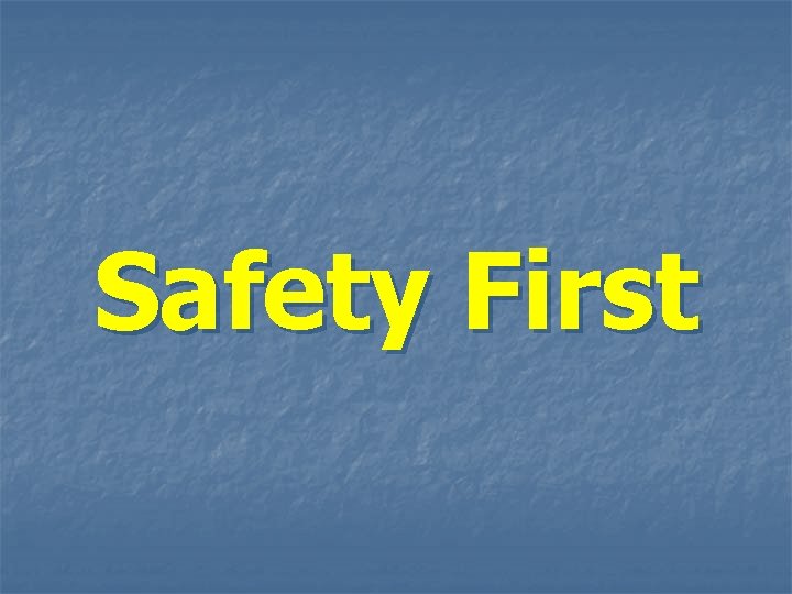 Safety First Safety First