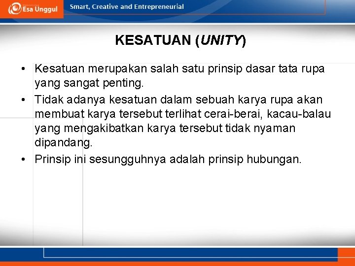 KESATUAN (UNITY) • Kesatuan merupakan salah satu prinsip dasar tata rupa yang sangat penting.