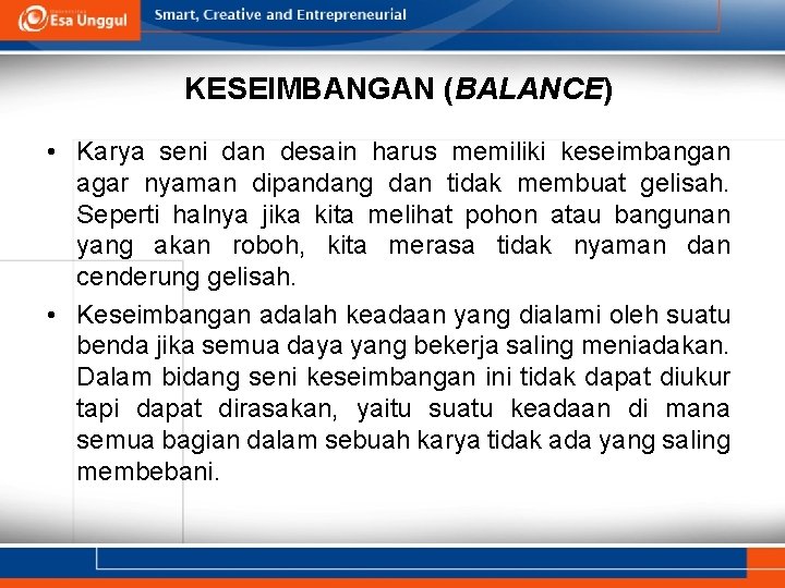 KESEIMBANGAN (BALANCE) • Karya seni dan desain harus memiliki keseimbangan agar nyaman dipandang dan