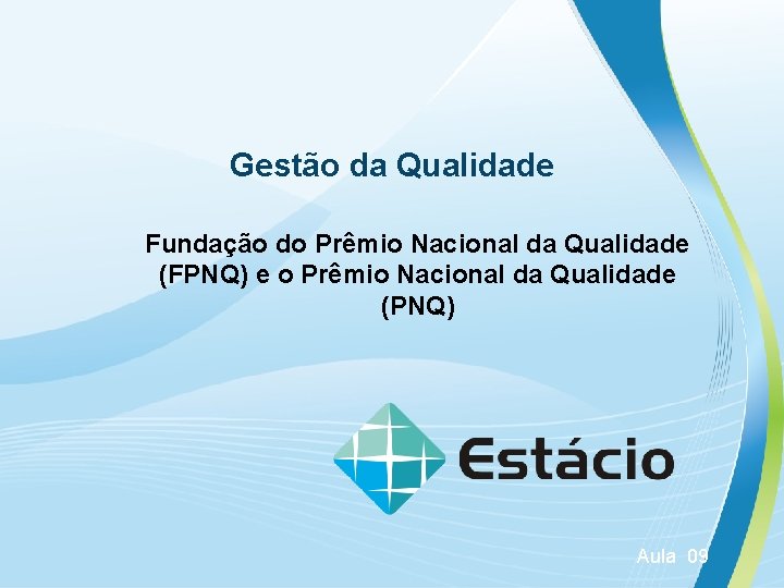 Gestão da Qualidade Fundação do Prêmio Nacional da Qualidade (FPNQ) e o Prêmio Nacional