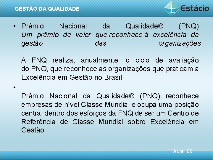 GESTÃO DA QUALIDADE • Prêmio Nacional da Qualidade® (PNQ) Um prêmio de valor que