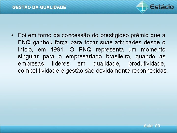 GESTÃO DA QUALIDADE • Foi em torno da concessão do prestigioso prêmio que a