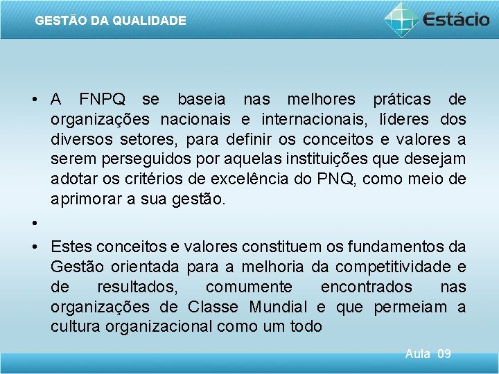 GESTÃO DA QUALIDADE • A FNPQ se baseia nas melhores práticas de organizações nacionais