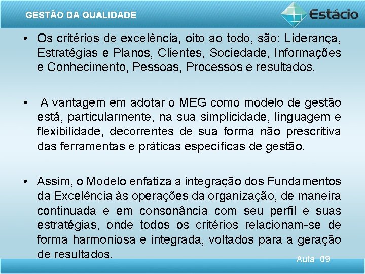 GESTÃO DA QUALIDADE • Os critérios de excelência, oito ao todo, são: Liderança, Estratégias