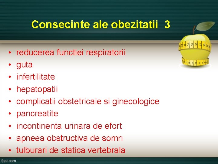 Consecinte ale obezitatii 3 • • • reducerea functiei respiratorii guta infertilitate hepatopatii complicatii