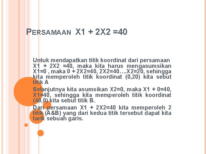 PERSAMAAN X 1 + 2 X 2 =40 Untuk mendapatkan titik koordinat dari persamaan