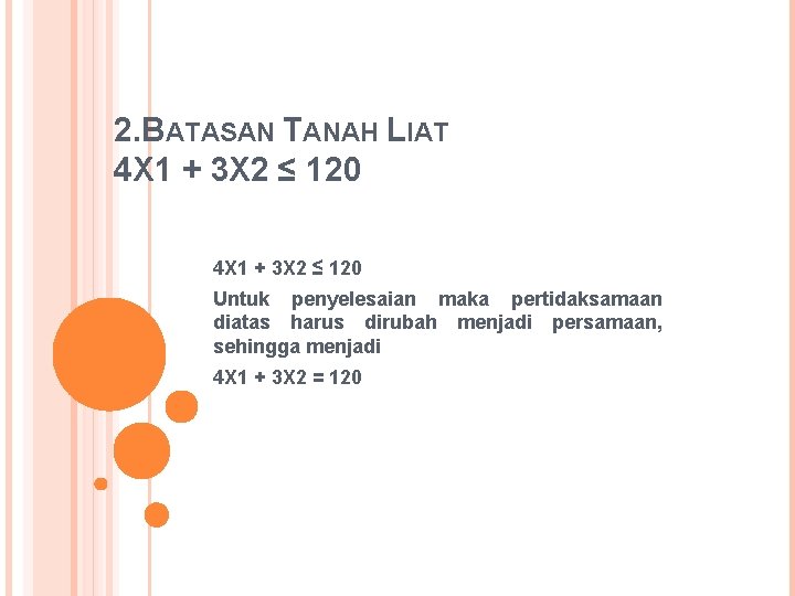 2. BATASAN TANAH LIAT 4 X 1 + 3 X 2 ≤ 120 Untuk