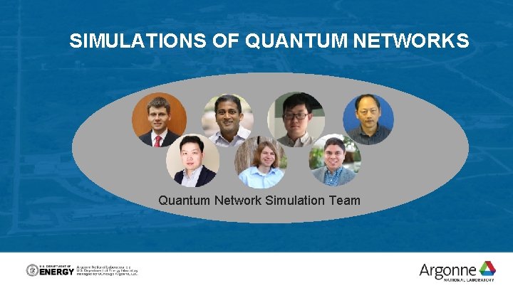 SIMULATIONS OF QUANTUM NETWORKS Quantum Network Simulation Team 