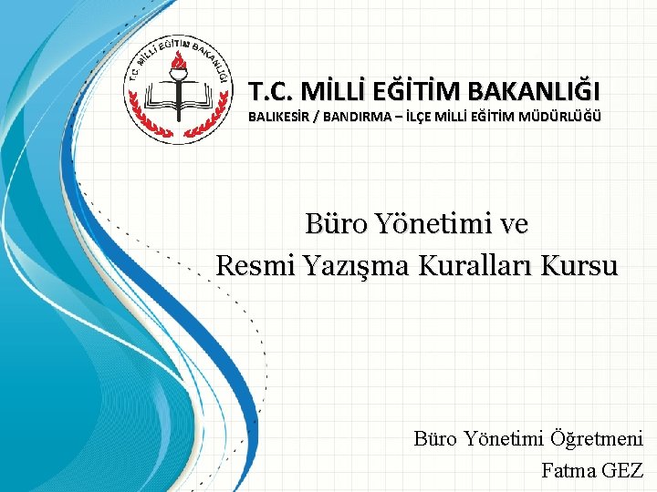 T. C. MİLLİ EĞİTİM BAKANLIĞI BALIKESİR / BANDIRMA – İLÇE MİLLİ EĞİTİM MÜDÜRLÜĞÜ Büro