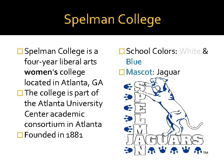 Spelman College � Spelman College is a four-year liberal arts women's college located in