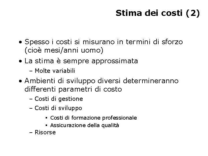 Stima dei costi (2) • Spesso i costi si misurano in termini di sforzo
