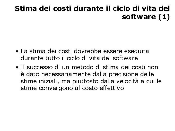 Stima dei costi durante il ciclo di vita del software (1) • La stima