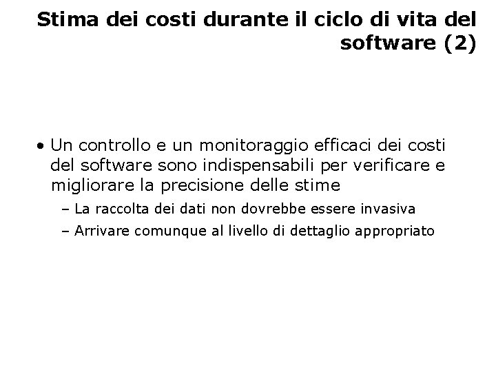 Stima dei costi durante il ciclo di vita del software (2) • Un controllo