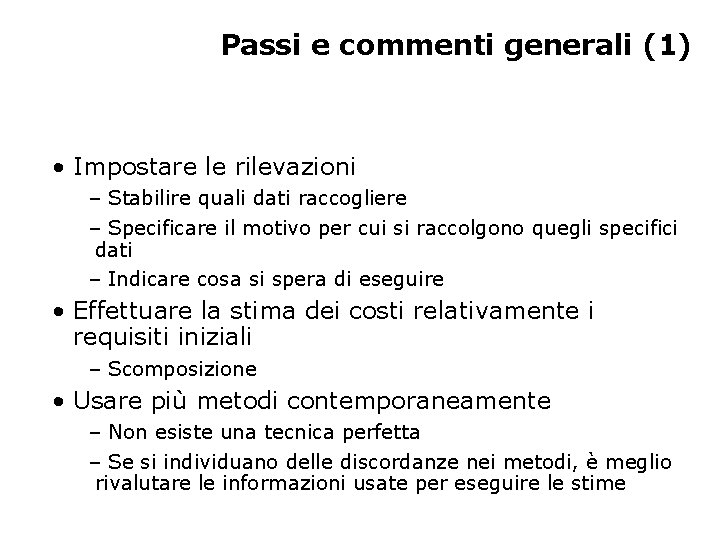 Passi e commenti generali (1) • Impostare le rilevazioni – Stabilire quali dati raccogliere