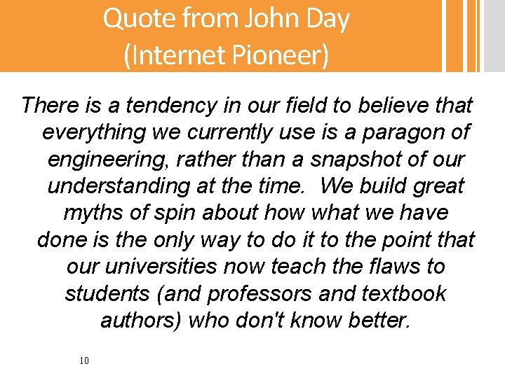 Quote from John Day (Internet Pioneer) There is a tendency in our field to