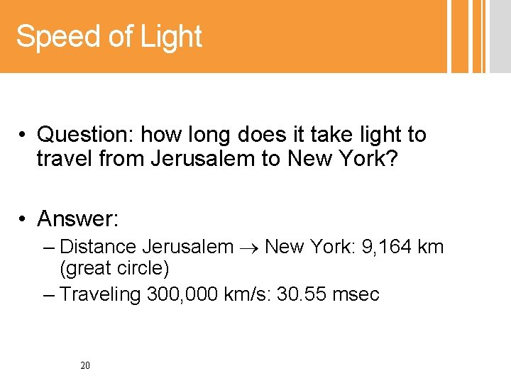 Speed of Light • Question: how long does it take light to travel from