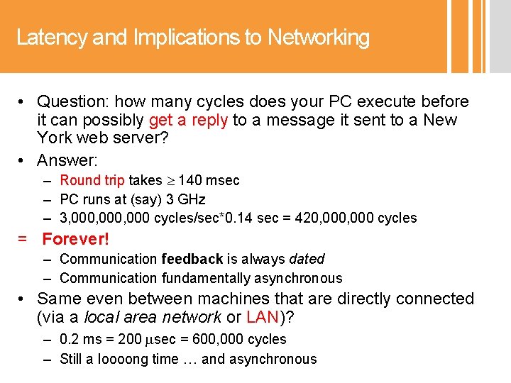Latency and Implications to Networking • Question: how many cycles does your PC execute