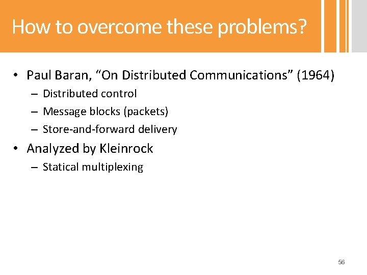 How to overcome these problems? • Paul Baran, “On Distributed Communications” (1964) – Distributed