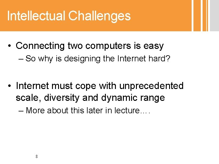 Intellectual Challenges • Connecting two computers is easy – So why is designing the