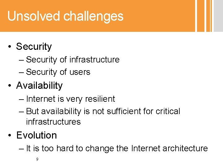 Unsolved challenges • Security – Security of infrastructure – Security of users • Availability