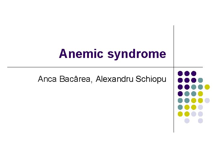 Anemic syndrome Anca Bacârea, Alexandru Schiopu 