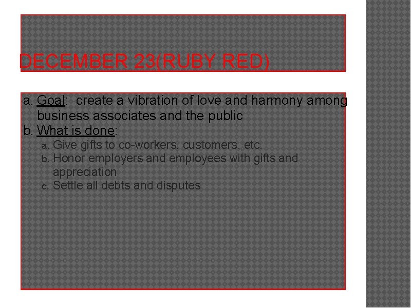 DECEMBER 23(RUBY RED) a. Goal: create a vibration of love and harmony among business