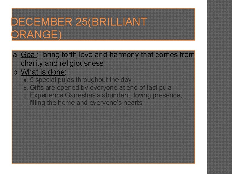 DECEMBER 25(BRILLIANT ORANGE) a. Goal: bring forth love and harmony that comes from charity