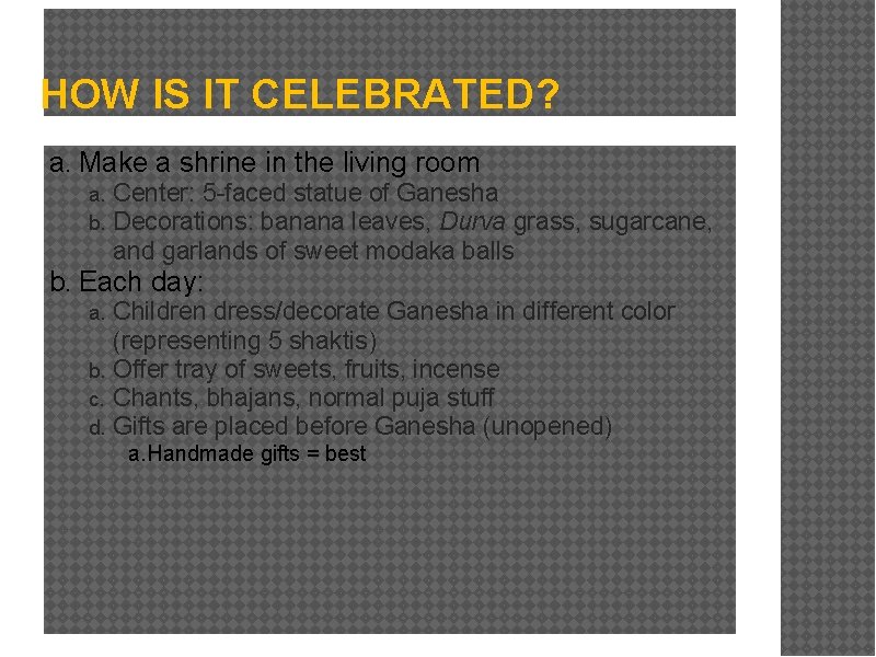 HOW IS IT CELEBRATED? a. Make a shrine in the living room a. b.